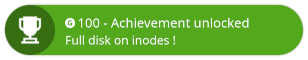Badge de jeu vidéo “Achievement unlocked” avec la mention “Full disk on inodes !